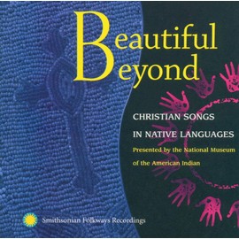 Beautiful Beyond - Christian Songs in Native Languages