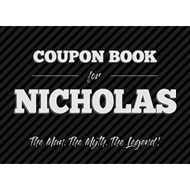 Coupon Book for Nicholas – The Man. The Myth. The Legend: 20 Fillable and Colored Blank Vouchers as a Gift for all with the First Name Nicholas for Birthday or Christmas
