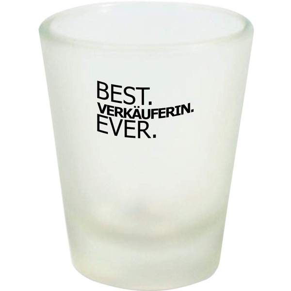 ShirtInStyle Schnapsglas Glas Best Verkäuferin Ever, Dankeschön Anerkennung