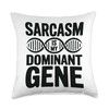 Sarcastic Genealogy DNA Test Genetics Biologist Sarcasm Throw Pillow