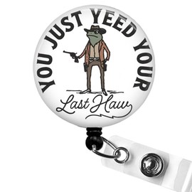 Funny Yeed Your Last Haw Badge Reel, You Just Yeed Your Last Haw Retractable Badge Reel, Funny Cowboy Frog Badge ID Holder, Yee Haw Badge Reel, Nurse Badge Reel, Funny Office Gifts