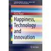 Happiness, Technology and Innovation