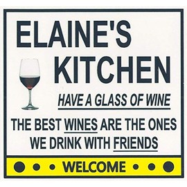 Elaine's Have a Glass of Wine Kitchen Magnet. Customize for any name. 2 sizes. "The Best Wines are the Ones we Drink With Friends". Flexible. Available for quick ship.