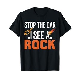 Stop The Car I See A Rock Rockhounding Rockhounds T-Shirt