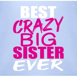 Shirtracer - Baby Bodysuit Boy Girl - Big Sister - Best Crazy Big Sister, 1 baby blue, 6-12 months