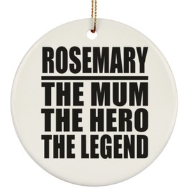 Designsify Christmas Tree Decoration, Rosemary The Mum The Hero The Legend, Circle Ornament, Gifts for Birthday Anniversary Valentines Mom Mothers Fathers Day Party, to Men Women Him Her Friend