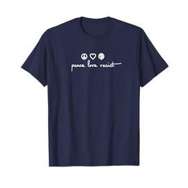 Peace Love Resist T-shirt T-Shirt