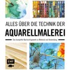 Alles über die Technik der Aquarellmalerei: Das komplette Nachschlagewerk zu
