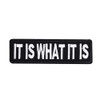 It is What It is Patch, Embroidered Badge, Funny Meme