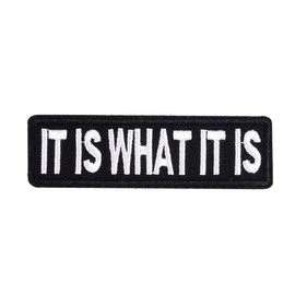 It is What It is Patch, Embroidered Badge, Funny Meme Morale Patch, Moral Patch, Military Patch, Hook and Loop, Emblem for Tactical Backpacks Clothing Jeans Hats Bags Helmets Jersey Vests T-Shirts