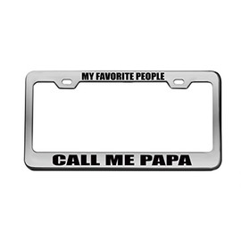 My Favorite People Call ME PAPA Chrome License Plate Frame Tag Black