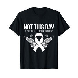Not This Day Uterine Fibroids Awareness Month Post Surgery T-Shirt
