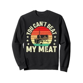 You Can't Beat My Meat Smoker Gifts Bbq Pit Grill Dad Sweatshirt