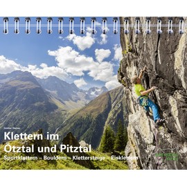 Klettern im Ötztal und Pitztal: Sportklettern-Bouldern-Klettersteige-Eisklettern