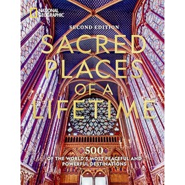 Sacred Places of a Lifetime: 500 of the World's Most Peaceful and Powerful Destinations