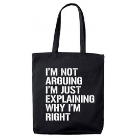 Lolmugs I'm Not Arguing 100% Cotton Black 38x42cm Funny Tote Bag