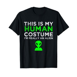 This Is My Human Costume I'm Really An Alien T-Shirt T-Shirt