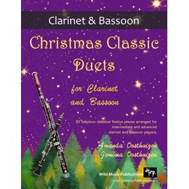 Christmas Classic Duets for Clarinet and Bassoon: 30 fabulous classical festive pieces arranged for intermediate and advanced players