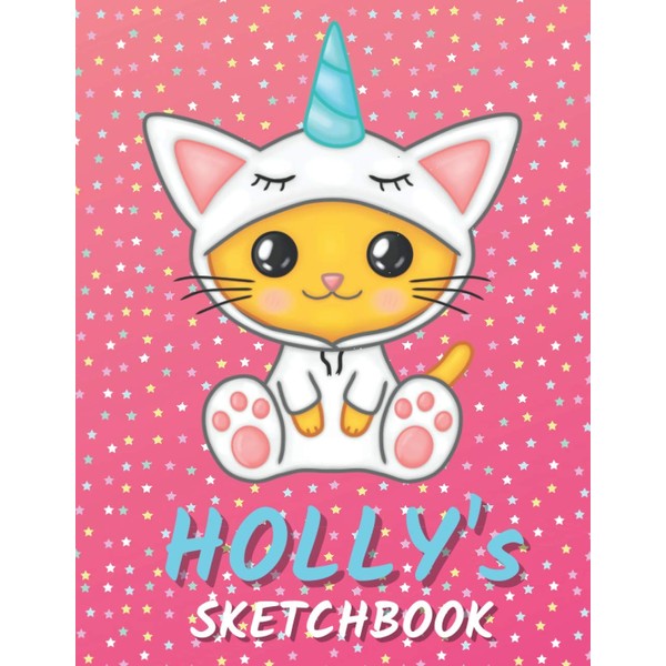 Holly's Sketchbook: Cute Unicorn Personalized Notebook For Drawing, Writing, Doodling