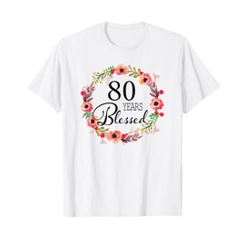 80 Years Blessed - 80th Birthday Women Grandma Grandmom Mom T-Shirt
