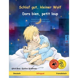 Schlaf gut, kleiner Wolf – Dors bien, petit loup (Deutsch – Französisch): Zweisprachiges Kinderbuch mit mp3 Hörbuch zum Herunterladen, ab 2-4 Jahren
