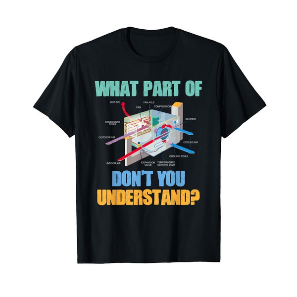 What Part Dont You Understand Funny HVAC Installer T-Shirt