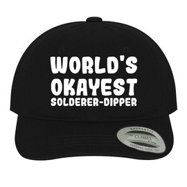 World's Okayest Solderer-Dipper - Soft Dad Hat Baseball Cap, Black, One Size