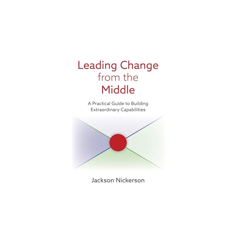 Leading Change from the Middle: A Practical Guide to Building