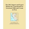 The 2011 Import and Export Market for Concentrated or Sweetened