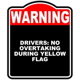 Drivers No Overtaking During Yellow Flag Warning Red Black Aluminum Composite Sign 15 x 18 inches