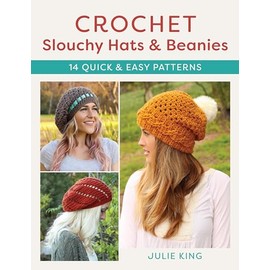 Crochet Slouchy Hats and Beanies: 14 Quick and Easy Patterns
