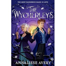 The Wycherleys: Jane Austen meets witches in this gorgeous swoon-worthy YA romance!