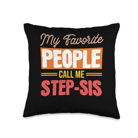 Favorite Person Family Roles My Favorite People Call Me Step-Sis Family Love Values Throw Pillow, 16x16, Multicolor