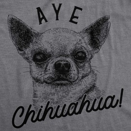 Womens Aye Chihuahua T Shirt Funny Pet Puppy Dog Tee Funny T Shirts Cool Dog Top Women's Novelty Tees Dark Grey L