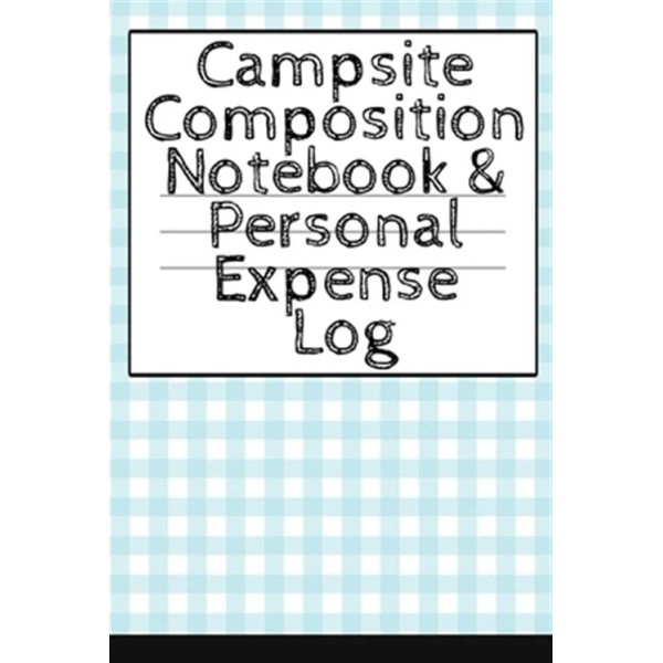 Campsite Composition Not & Personal Expense Log: Camping Notepad &