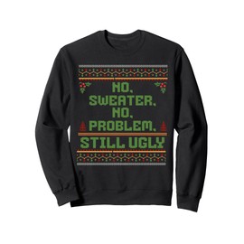 Sarcastic Xmas Ugly Sweater Funny Christmas Sweatshirt