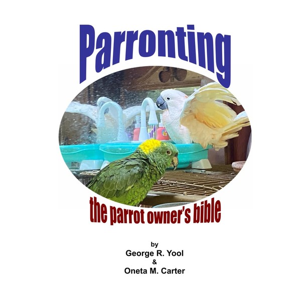 Parronting: the parrot owner’s bible