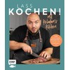 Lass kochen! Mit Keladam's Kitchen: 60 ultra-leckere Rezepte: Ferdis Geheimrezepte,