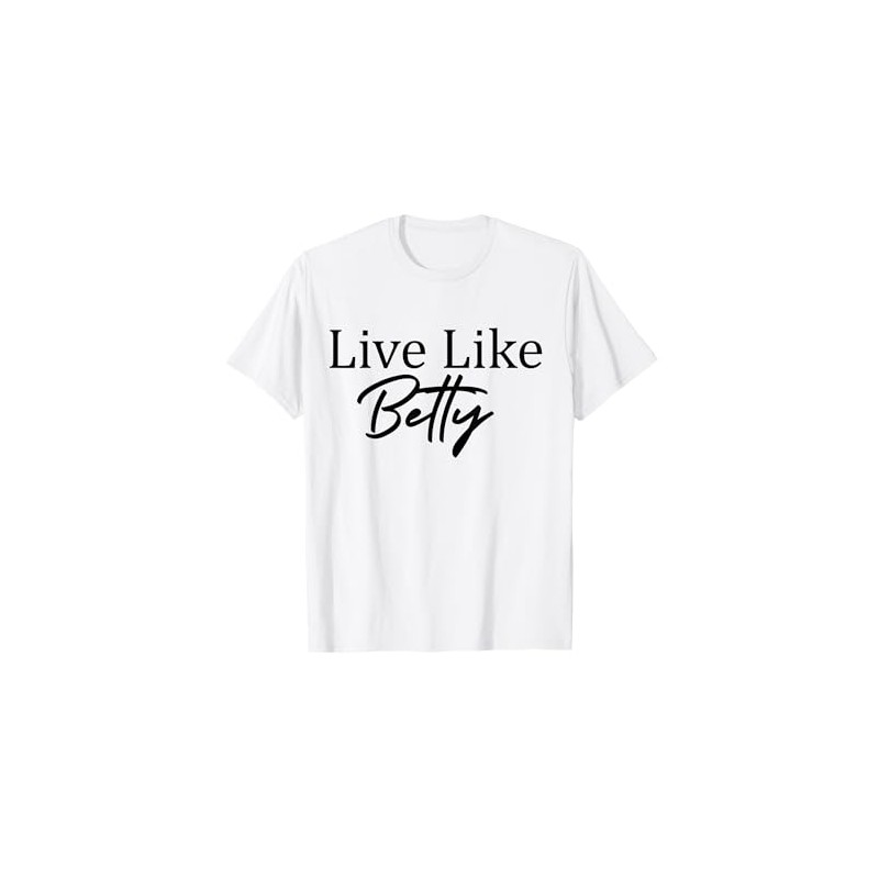 Live Like Betty T-Shirt