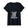 Womens I'm Just Here for the DIY Projects V-Neck T-Shirt