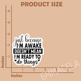 (3PCS) Just Because I'm Awake Doesn't Mean I'm Ready to Do Things Sticker, Funny Sarcastic Stickers - Waterproof Vinyl Decal for Laptop, Tumbler, Water Bottle, Scrapbook 3" x 2.9 "