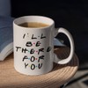 Taza divertida con texto en inglés «I 'll Be There