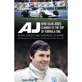 AJ: How Alan Jones Climbed to the Top of Formula One