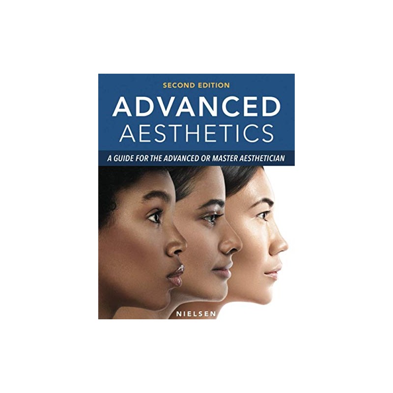 Advanced Aesthetics: A Guide for the Advanced or Master Aesthetician
