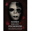 Women Who Love Psychopaths: Inside the Relationships of Inevitable Harm