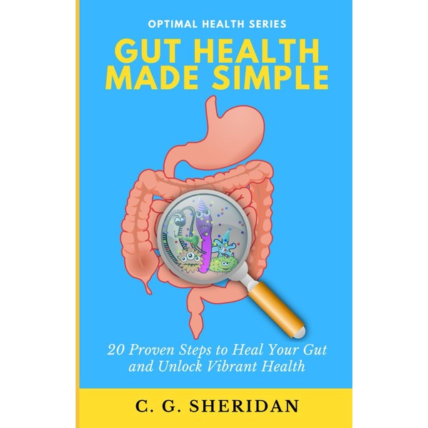 Gut Health Made Simple: 20 Proven Steps to Heal Your