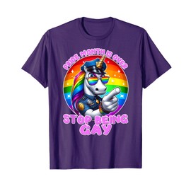 Pride Month is Over Stop Being Gay Unicorn Funny Gay Humor T-Shirt