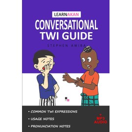 LearnAkan Conversational Twi Guide: Asante Twi Edition (+ Downloadable MP3 Audio)