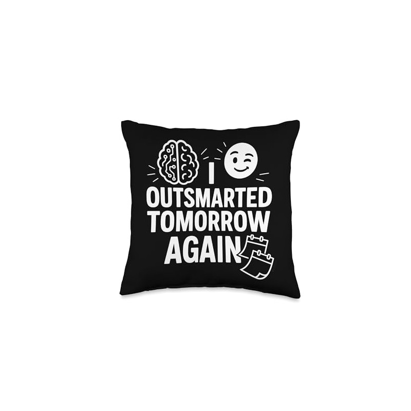I Outsmarted Tomorrow Again Clever Time Quotes Throw Pillow