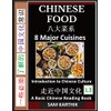 Chinese Food: Irresistible Eight Major Cuisines, Traditional Ingredients and Recipes